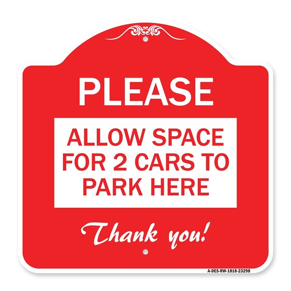 Please-Allow Space for 2 Cars to Park Here Thank You!, Red & White Alum, 18" x 18", RW-1818-23298